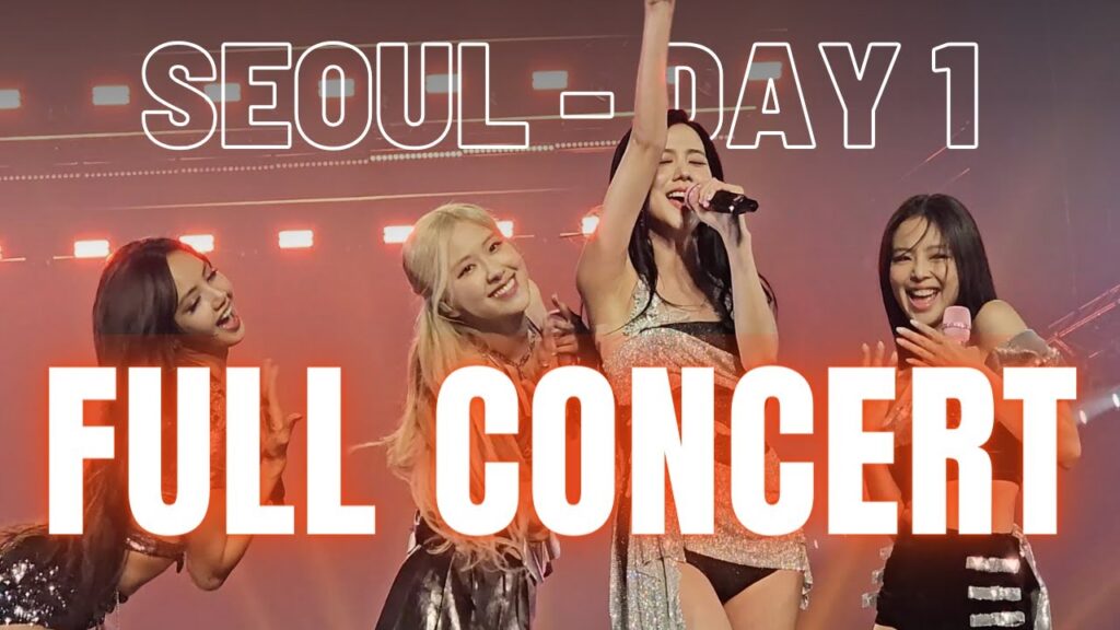 BORN PINK: BLACKPINK in Seoul Full Concert Day 1- World Tour Finale